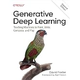 Generative Deep Learning: Teaching Machines To Paint, Write, Compose, and Play