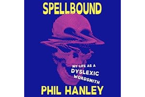 Spellbound: My Life as a Dyslexic Wordsmith