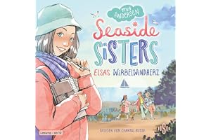 Seaside Sisters 2: Elsas Wirbelwindherz: Nordsee-Jugendhörbuch über Freundschaft, erste Liebe und Ferienzauber