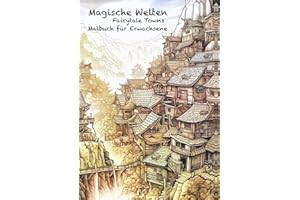 Magische Welten-Fairytale Towns: Malbuch für Erwachsene, ca A4, 50 Motive