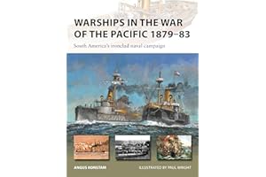 Warships in the War of the Pacific 1879–83: South America's Ironclad Naval Campaign
