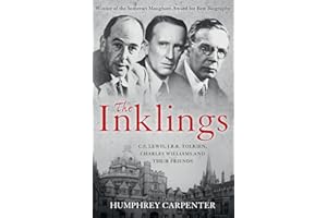 C. S. Lewis, J. R. R. Tolkien charles williams and Their Friends: Winner of the Somerset Maugham Award for Best Biography