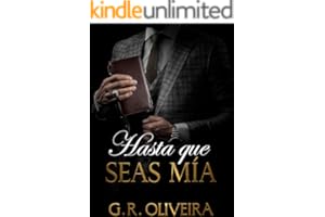 Hasta que Seas Mía: Un Romance Intenso De Poder, Deseo Y Obsesión