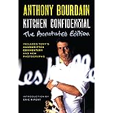 Kitchen Confidential Annotated Edition: Adventures in the Culinary Underbelly