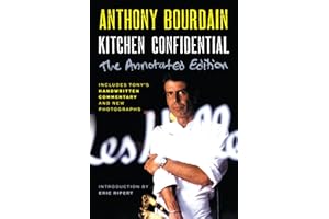Kitchen Confidential Annotated Edition: Adventures in the Culinary Underbelly