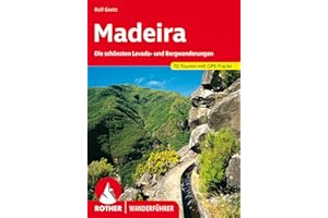 Madeira: Die schönsten Levada- und Bergwanderungen. 70 Touren mit GPS-Tracks