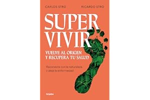 Supervivir: Vuelve al Origen y Recupera tu Salud / Surviving: Go back to the origin and recover your health: Reconecta con la naturaleza y aleja la ... Go Back to the Origin and Recover your Health