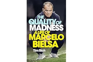 The Quality of Madness: A Life of Marcelo Bielsa
