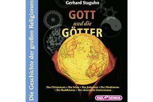 Gott und die Götter: Die Geschichte der großen Religionen