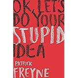 OK, Let's Do Your Stupid Idea