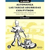 Automatiza las tareas aburridas con Python, 3.&ordf; edici&oacute;n: Programaci&oacute;n pr&aacute;ctica para principiantes (T&Iacute;TULOS ESPECIALES)