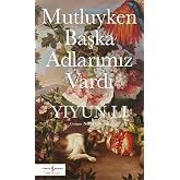 Mutluyken Başka Adlarımız Vardı