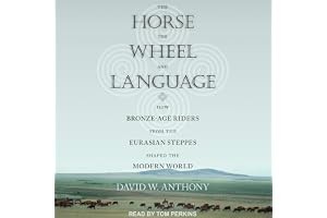 The Horse, the Wheel, and Language: How Bronze-Age Riders from the Eurasian Steppes Shaped the Modern World