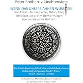 Wenn das unsere Ahnen wüssten: Von Atlantis, Kelten, Germanen, Homer, Platon und anderen uralten Überlieferungen über unsere 