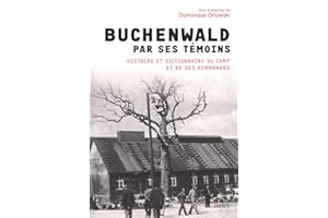 Buchenwald par ses témoins: Histoire et dictionnaire du camp de concentration de Buchenwald-Dora et de ses kommandos (1937-1945)