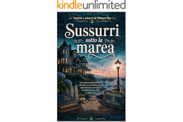 Sussurri sotto la marea: Un accogliente giallo ambientato sulla costa, con una dimora infestata, indizi nascosti e una coppia di investigatrici madre -figlia ... 1) (Segreti e misteri di Whisper Bay)