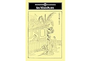Six Yuan Plays: The Orphan of Chao; the Soul of Ch'ien-Nu Leaves Her Body; the Injustice Done to You Ngo;Chang Boils the Sea; Autumn in Han Palace; a ... of Interlocking Rings; (Penguin Classics)