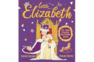 Little Elizabeth: The Young Princess Who Became Queen