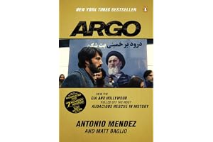 Argo: How the CIA and Hollywood Pulled Off the Most Audacious Rescue in History