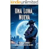 Una Luna Nueva: Novela Rom&aacute;ntica Historica del Oeste (Western Rom&aacute;ntico Americano en Espa&ntilde;ol n&ordm; 5)