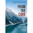 From the Core: A New Masculine Paradigm for Leading with Love, Living Your Truth, and Healing the World
