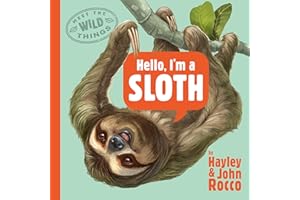 Hello, I'm a Sloth (Meet the Wild Things, Book 1)