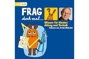 Frag doch mal … die Maus! Wissen für Kinder: Alltag und Technik