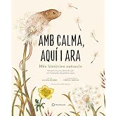 Amb calma, aqu&iacute; i ara: M&eacute;s hist&ograve;ries naturals (CATALAN)