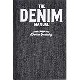 The Denim Manual: A Complete Visual Guide for the Denim Industry