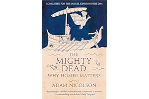 The Mighty Dead: Why Homer Matters