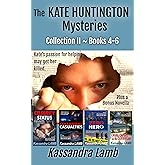 The Kate Huntington Mysteries Collection II: Books 4-6, Plus a Bonus Novella (The Kate Huntington Mysteries Collections Book 