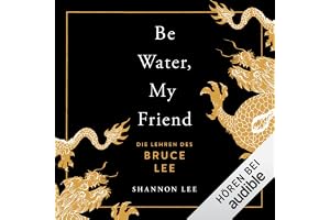 Be water, my friend: Die Lehren des Bruce Lee