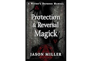 Protection & Reversal Magick (Revised and Updated Edition): A Witch's Defense Manual (Strategic Sorcery Series)