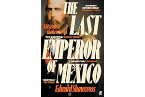 The Last Emperor of Mexico: A Disaster in the New World