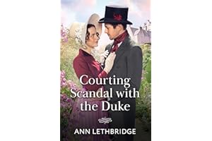 Courting Scandal With The Duke: A new Regency romance perfect for fans of opposites attract and high society in 2025!