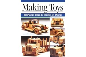 Making Toys, Revised Edition: Heirloom Cars and Trucks in Wood (Fox Chapel Publishing) Complete Guide with a Step-by-Step Peterbilt Project and Detailed Plans for a Ford Model A, 1932 Buick, and More