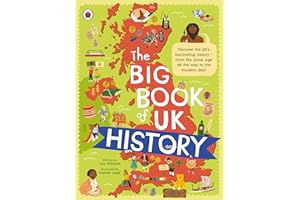The Big Book of UK History: An illustrated account of UK history for 7-11 year olds (The Big Book of the UK)