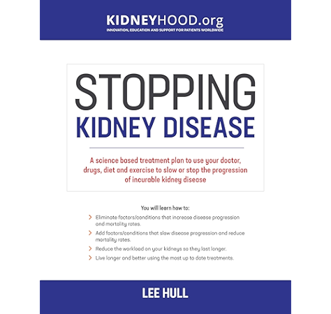 Stopping Kidney Disease A Science Based Treatment Plan To Use Your Doctor Drugs Diet And Exercise To Slow Or Stop The Progression Of Incurable Kidney Disease Stopping Kidney Disease Ebook Hull Lee