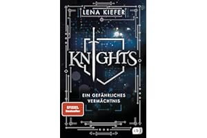 Knights – Ein gefährliches Vermächtnis: Auftakt der packenden Urban-Fantasy-Trilogie der Spiegel-Bestsellerautorin (Die Knights-Reihe, Band 1)