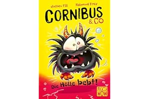 Cornibus & Co (Band 3) - Die Hölle bebt!: Erlebe das dritte höllisch lustige Abenteuer - Für Kinder ab 10 Jahren - Wow! Das will ich lesen.