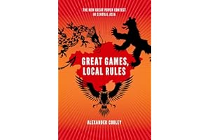 Great Games, Local Rules: The New Great Power Contest In Central Asia