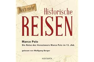 Die Reise des Venezianers Marco Polo im 13. Jahrhundert: Historische Reisen 2