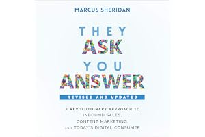 They Ask, You Answer: A Revolutionary Approach to Inbound Sales, Content Marketing, and Today's Digital Consumer, Revised & U