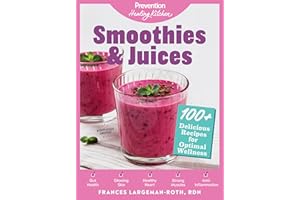 Smoothies & Juices: Prevention Healing Kitchen: 100+ Delicious Recipes for Optimal Wellness