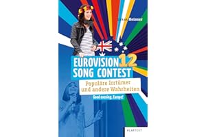 Eurovision Song Contest: Populäre Irrtümer und andere Wahrheiten (Irrtümer und Wahrheiten)