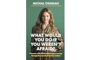 What Would You Do If You Weren't Afraid?: Discover A Life Filled With Purpose And Joy Through The Secrets Of Jewish Wisdom
