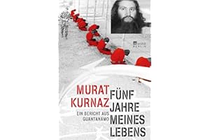 Fünf Jahre meines Lebens: Ein Bericht aus Guantanamo