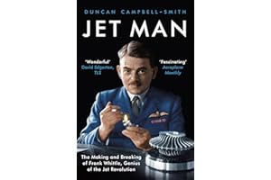 Jet Man: The Making and Breaking of Frank Whittle, Genius of the Jet Revolution