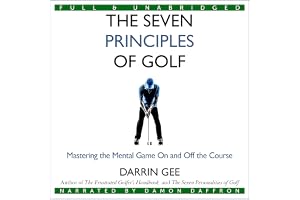 The Seven Principles of Golf: Mastering the Mental Game On and Off the Golf Course