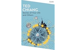 Stories of Your Life and Others: by Ted Chiang (Picador Collection, Band 118)